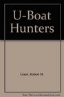 The Uboat Hunters Code Breakers Divers and the Defeat of the Uboats 19141918