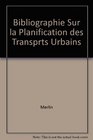 Bibliographie internationale retrospective  et partiellement commentee sur la planification des transports urbains