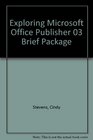 Exploring Microsoft Office Publisher 03 Brief Package