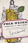 Folk Wines, Cordials and Brandies How to Make Them,