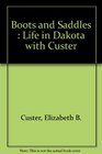 Boots and Saddles  Life in Dakota with Custer