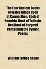 The Four Ancient Books of Wales  Containing the Cymric Poems