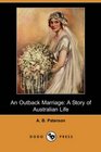 An Outback Marriage A Story of Australian Life
