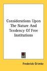 Considerations Upon The Nature And Tendency Of Free Institutions