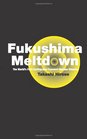 Fukushima Meltdown The World's First EarthquakeTsunamiNuclear Disaster