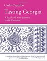 Tasting Georgia A Food and Wine Journey in the Caucasus