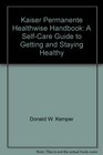 Kaiser Permanente Healthwise Handbook A SelfCare Guide to Getting and Staying Healthy