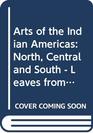 Arts of the Indian Americas North Central and South  Leaves from the Sacred Tree