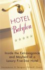 Hotel Babylon Inside the Extravagance and Mayhem of a Luxury FiveStar Hotel