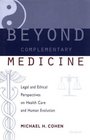 Beyond Complementary Medicine  Legal and Ethical Perspectives on Health Care and Human Evolution