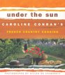 Under the Sun Caroline Conran's French Country Cooking
