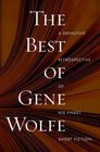 The Best of Gene Wolfe A Definitive Retrospective of His Finest Short Fiction