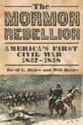 The Mormon Rebellion America's First Civil War 18571858