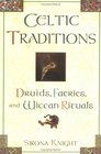 Celtic Traditions Druids Faeries and Wiccan Rituals