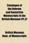 Catalogue of the Hebrew and Samaritan Manuscripts in the British Museum