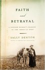 Faith and Betrayal  A Pioneer Woman's Passage in the American West