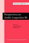 Perspectives on Arabic Linguistics III Papers from the Third Annual Symposium on Arabic Linguistics