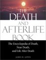 The Death and Afterlife Book The Encyclopedia of Death Near Death and Life After Death