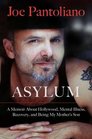 Asylum Hollywood Tales from My Great Depression Brain DisEase Recovery and Being My Mother's Son