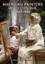 American Painters on Technique 18601945
