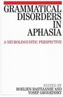 Grammatical Disorders in Aphasia A Neurolinguistic Perspective
