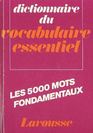Dictionnaire du Vocabulaire Essentiel Les 5000 Mots Fondamentaux
