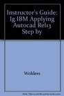 Instructor's Guide Ig IBM Applying Autocad Rel13 Step by