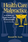 Health Care Malpractice A Primer on Legal Issues for Professionals