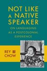 Not Like a Native Speaker On Languaging as a Postcolonial Experience