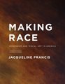 Making Race Modernism and Racial Art in America