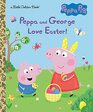 Peppa and George Love Easter