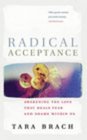 Radical Acceptance Awakening the Love That Heals Fear and Shame