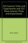 333 Science Tricks and Experiments and 333 More Science Tricks and Experiments