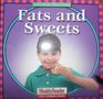 Fats and Sweets