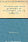 The quest for responsive government An introduction to State and local politics