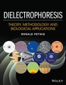 Dielectrophoresis Theory Methodology and Biological Applications
