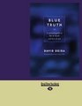 Blue Truth: A Spiritual Guide To Life & Death And Love & Sex