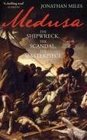 Medusa The Shipwreck The Scandal The Masterpiece