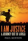 I Am Justice A Journey Out of Africa
