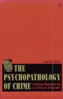 The Psychopathology of Crime  Criminal Behavior as a Clinical Disorder