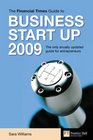 The Financial Times Guide to Business Start Up 2009 The Only Annually Updated Guide for Entrepeneurs