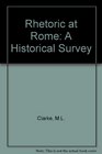 Rhetoric at Rome A Historical Survey
