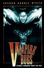 Vampire Bugs  Stories Conjured From the Past