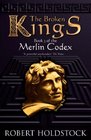 The Broken Kings Book 3 Of The Merlin Codex Book 3 of the Merlin Codex