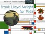 Frank Lloyd Wright for Kids His Life and Ideas 21 Activities