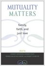 Mutuality Matters Family Faith and Just Love