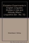 Elicitation Experiments in English Linguistic Studies in Use and Attitude