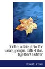 Odette a fairy tale for weary people With 4 illus by Albert Buhrer
