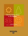 1325 Buddhist Ways to be Happy