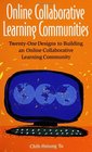 Online Collaborative Learning Communities TwentyOne Designs to Building an Online Collaborative Learning Community